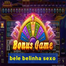 bele belinha sexo